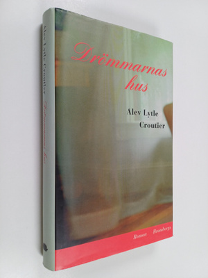 Alev Lytle Croutier : Drömmarnas hus