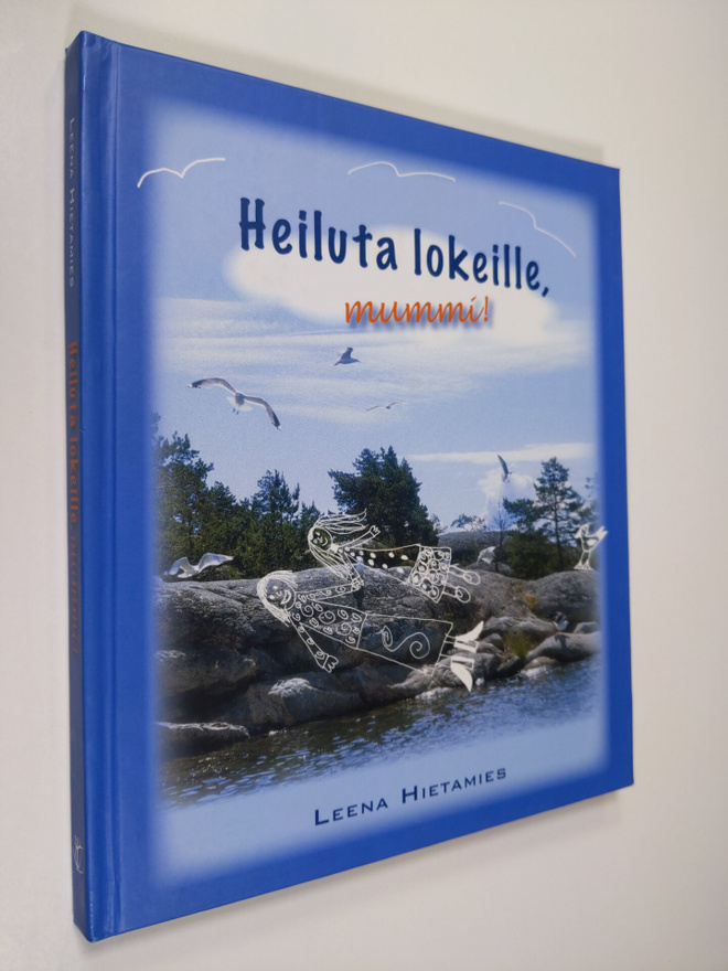 Leena Hietamies : Heiluta lokeille, mummi