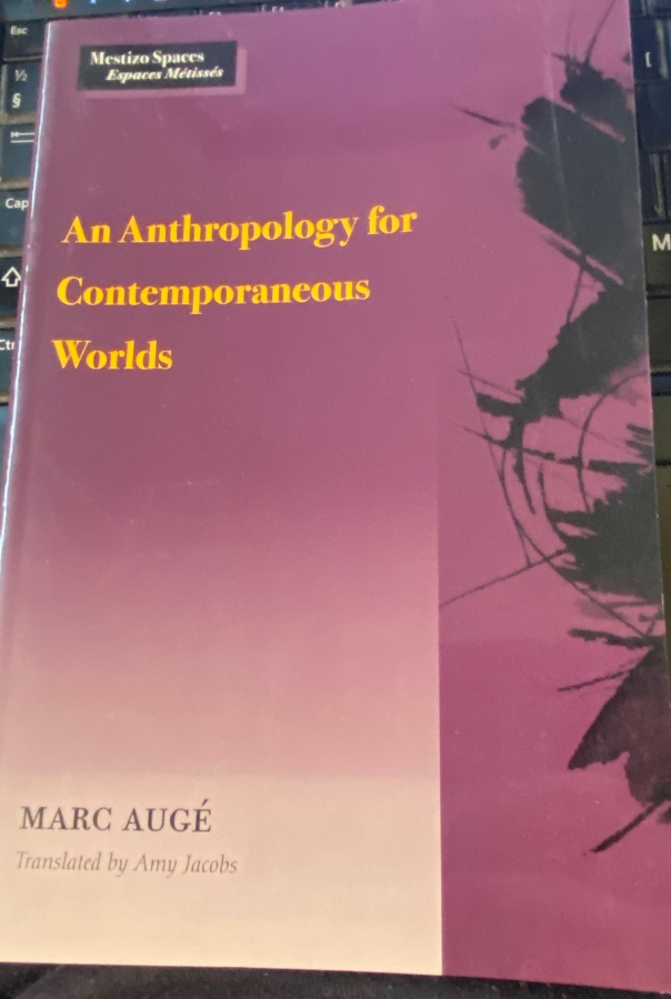 Marc Augé: Anthropology for Contemporaneous Worlds
