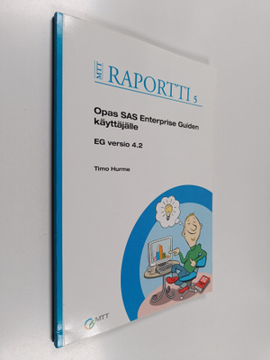 Timo Hurme : Opas SAS Enterprise guiden käyttäjälle : EG ...