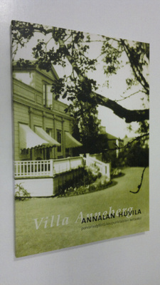 Villa Anneberg = Annalan huvila : porvarisidyllistä kaupu...