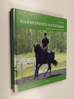 Kari Silvola : Harmoninen ratsukko : harjoittelemalla tas...