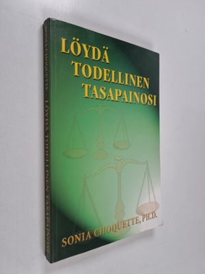 Sonia Choquette : Löydä todellinen tasapainosi