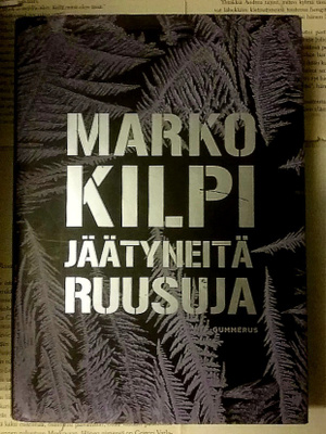 Marko Kilpi - Jäätyneitä ruusuja (sid.)