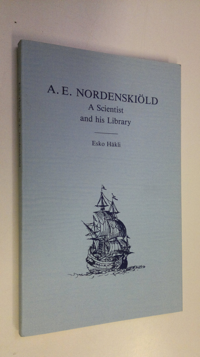 Esko Häkli : A. E. Nordenskiöld : a scientist and his lib...