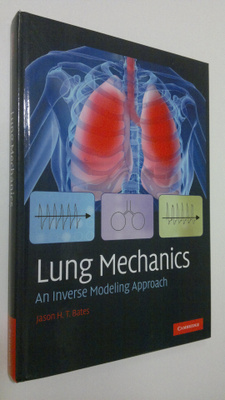 Jason H. T. Bates : Lung Mechanics : an inverse modeling ...