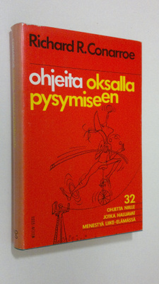 Richard R. Conarroe : Ohjeita oksalla pysymiseen : 32 per...