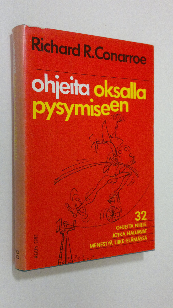 Richard R. Conarroe : Ohjeita oksalla pysymiseen : 32 per...