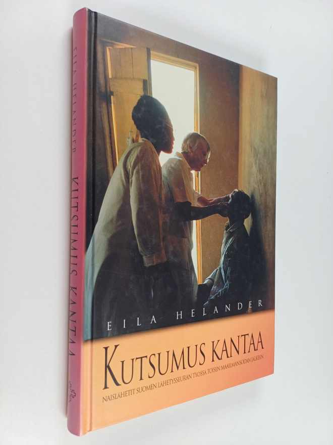 Eila Helander : Kutsumus kantaa : naislähetit Suomen lähe...