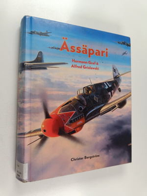 Christer Bergström : Ässäpari Hermann Graf & Alfred Grisl...