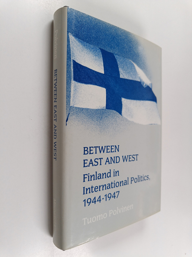 Tuomo Polvinen : Between East and West : Finland in inter...