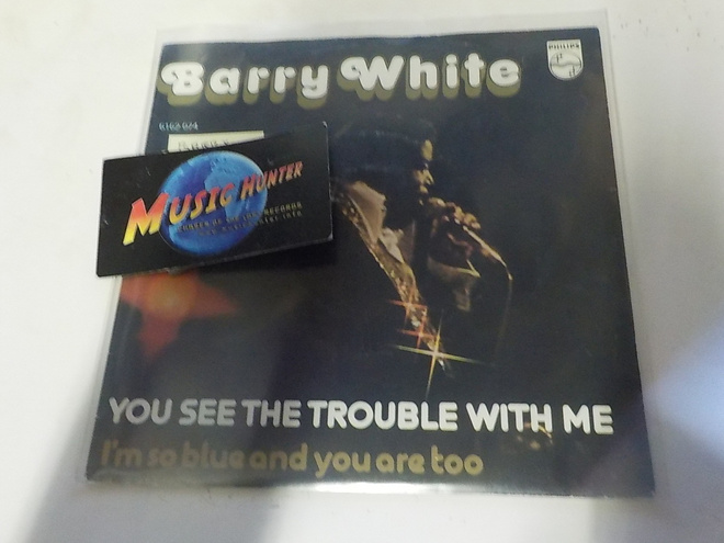 BARRY WHITE - YOU SEE THE TROUBLE WITH ME EX+/EX- 7"