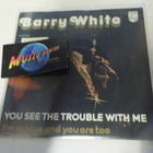 BARRY WHITE - YOU SEE THE TROUBLE WITH ME EX+/EX- 7" - pikkukuva 1