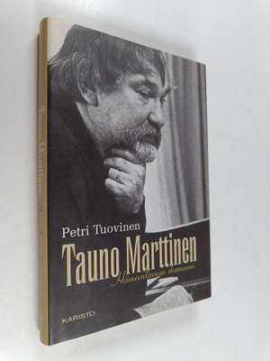 Petri Tuovinen : Tauno Marttinen : Hämeenlinnan shamaani