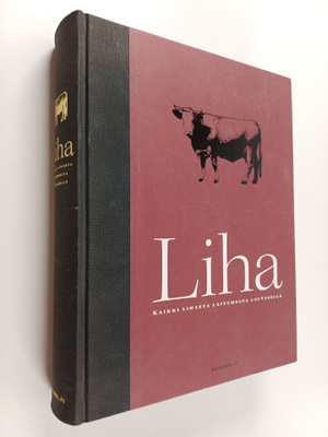 Liha : Kaikki lihasta laitumelta lautaselle