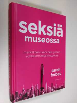 Sarah Forbes : Seksiä museossa : merkillinen urani New Yo...
