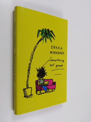 Erkka Mykkänen : Something not good