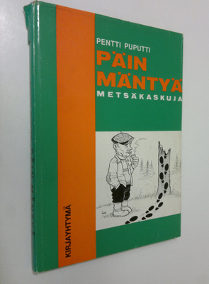 Pentti (Toim.) Puputti : Päin mäntyä : Metsäkaskuja