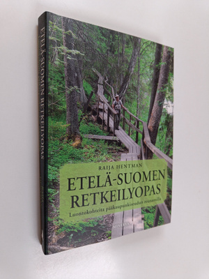 Raija Hentman : Etelä-Suomen retkeilyopas : luontokohteit...