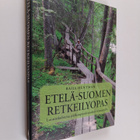 Raija Hentman : Etelä-Suomen retkeilyopas : luontokohteit... - pikkukuva 1