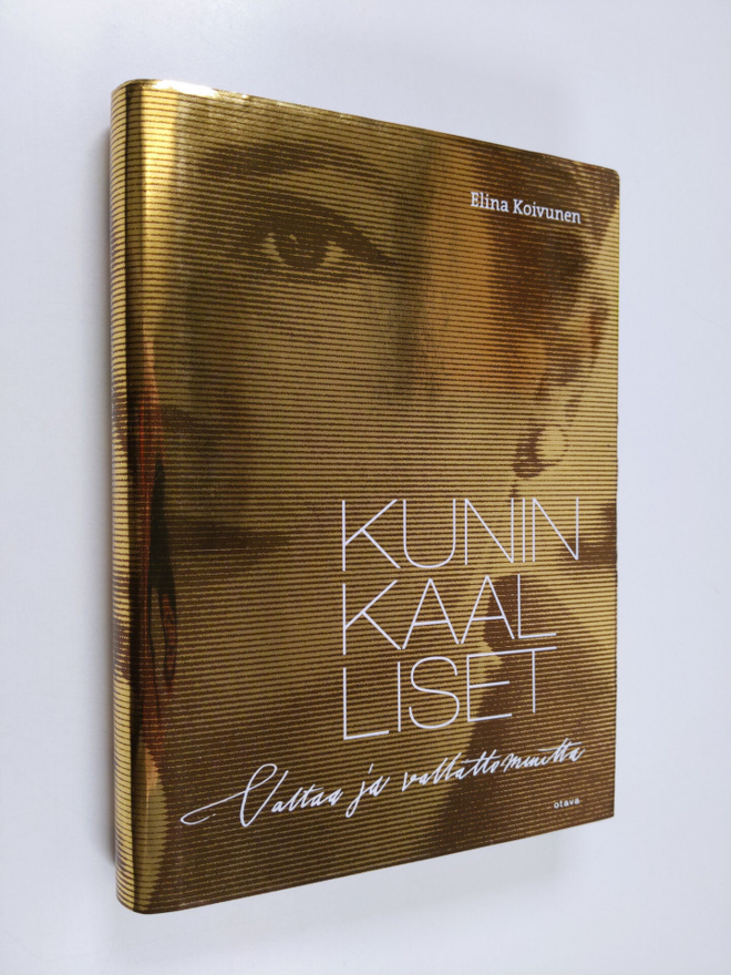 Elina Koivunen : Kuninkaalliset : valtaa ja vallattomuutta