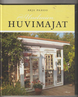 Arja Paasio: Unelmien huvimajat