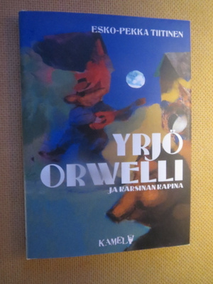 Esko-Pekka Tiitinen: Yrjö Orwelli ja karsinan kapina