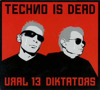 Ural 13 Diktators • Techno Is Dead CD