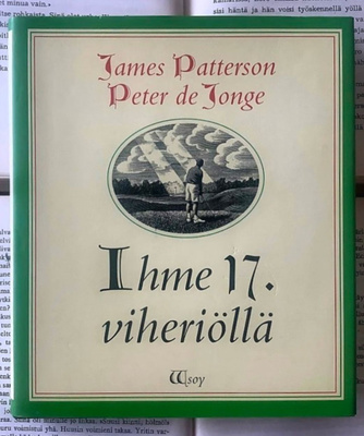 James Patterson & Peter de Jonge - Ihme 17. viheriöllä