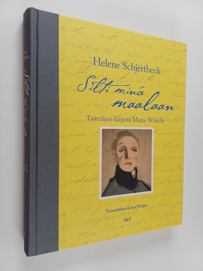 Helene Schjerfbeck : Silti minä maalaan : taiteilijan kir...
