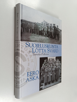 Eero Aska : Suojeluskunta ja Lotta Svärd Turtola-Pellossa