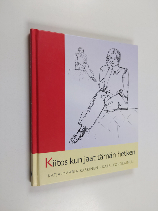Katja-Maaria Kaskinen : Kiitos kun jaat tämän hetken