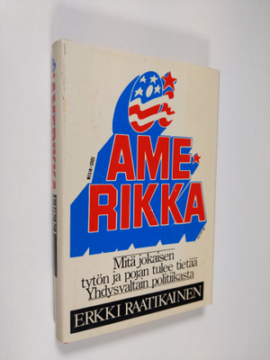 Erkki Raatikainen : Oi Amerikka : mitä jokaisen tytön ja ...