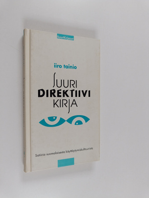 Iiro Tainio : Suuri direktiivikirja : satiiria suomalaise...