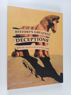 Eric Chaline : History's Greatest Deceptions - And the Pe...