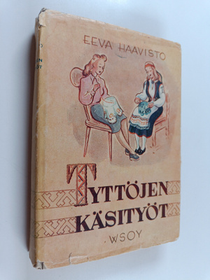 Eeva Haavisto : Tyttöjen käsityöt