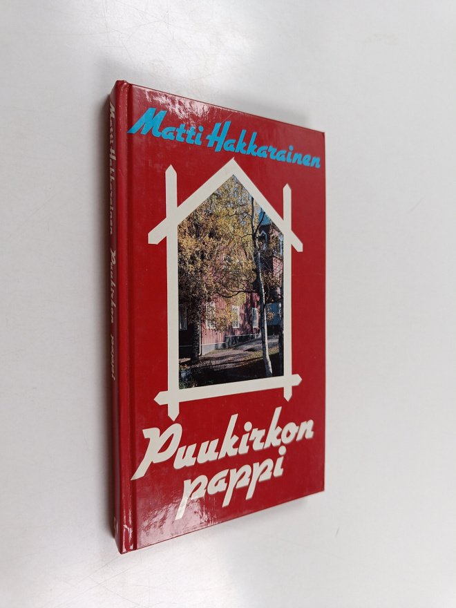 Matti Hakkarainen : Puukirkon pappi (tekijän omiste)