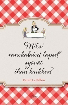 K. Le Billon: MIKSI RANSKALAISET LAPSET SYÖVÄT IHAN KAIKKEA?