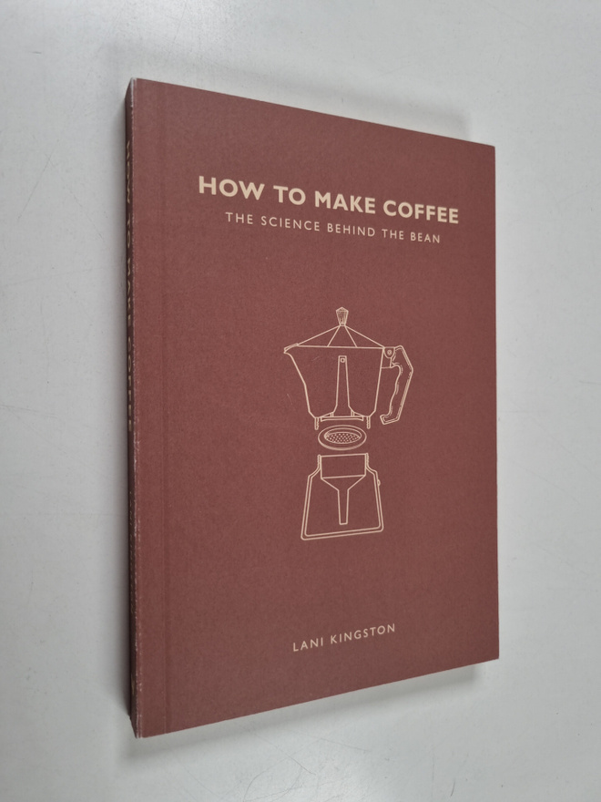 Lani Kingston : How to Make Coffee : The Science Behind t...
