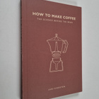 Lani Kingston : How to Make Coffee : The Science Behind t... - pikkukuva 1