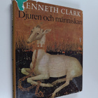 Kenneth Clark : Djuren och människan : hur förhållandet m... - pikkukuva 1