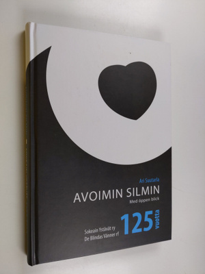 Ari Suutarla : Avoimin silmin : Sokeain Ystävät 1887-2012