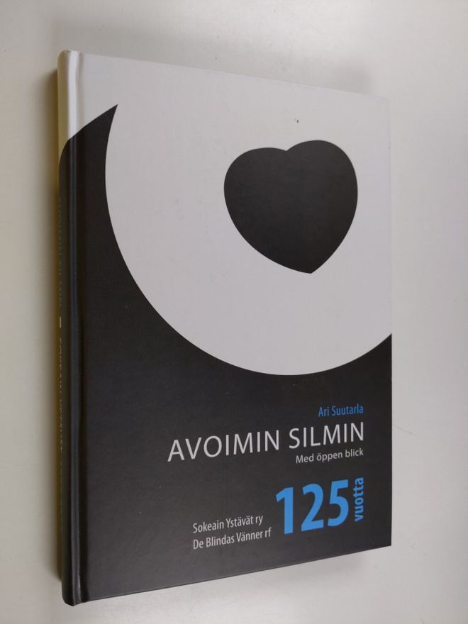 Ari Suutarla : Avoimin silmin : Sokeain Ystävät 1887-2012