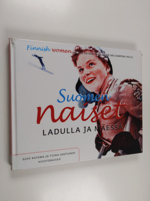 Suvi Kuisma : Suomen naiset ladulla ja mäessä : Finnish w...