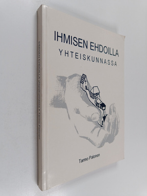 Tarmo Palonen : Ihmisen ehdoilla yhteiskunnassa (signeera...