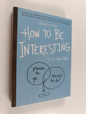 Jessica Hagy : How to Be Interesting - (In 10 Simple Steps)