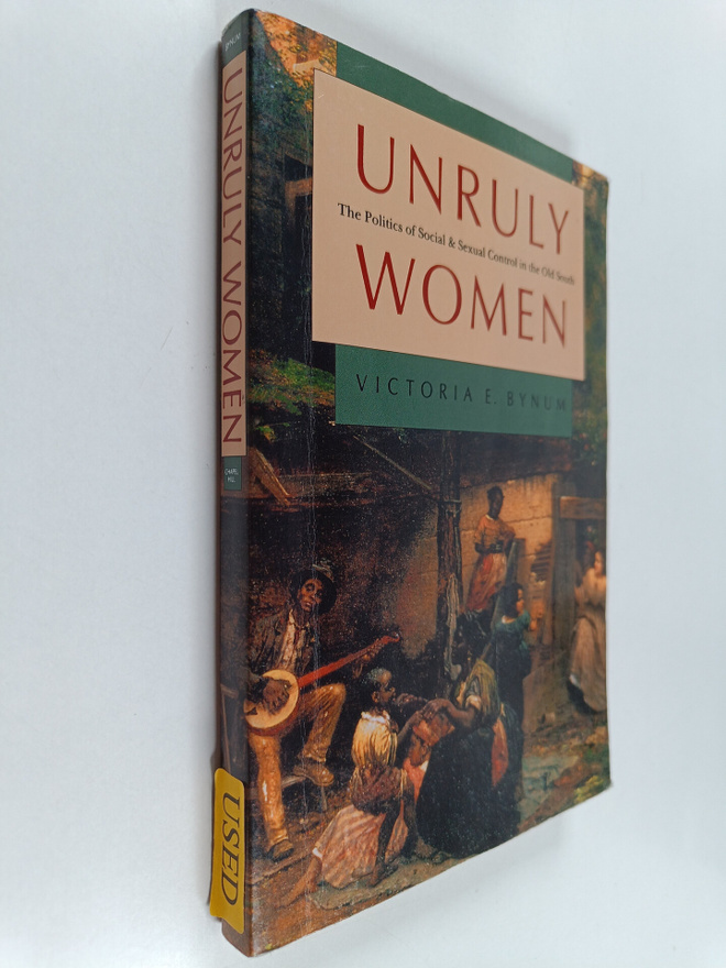 Victoria E. Bynum : Unruly Women : The Politics of Social...