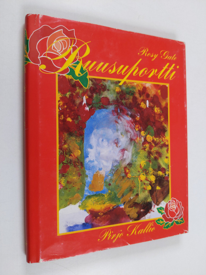 Pirjo Kallio : Ruusuportti = Rosy gate