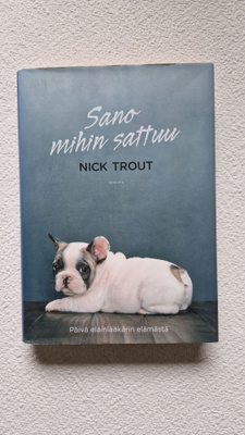 Sano mihin sattuu - Päivä eläinlääkärin elämästä (N. Trout)