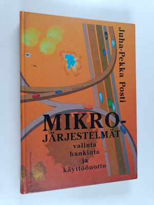 Juha-Pekka Posti : Mikrojärjestelmät : valinta, hankinta ...